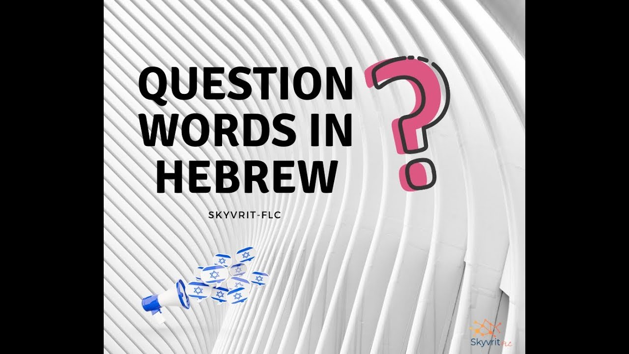 Learn basic question words in Hebrew - YouTube