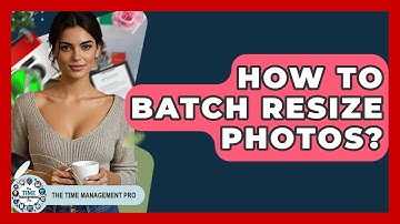 How To Batch Resize Photos? - The Time Management Pro