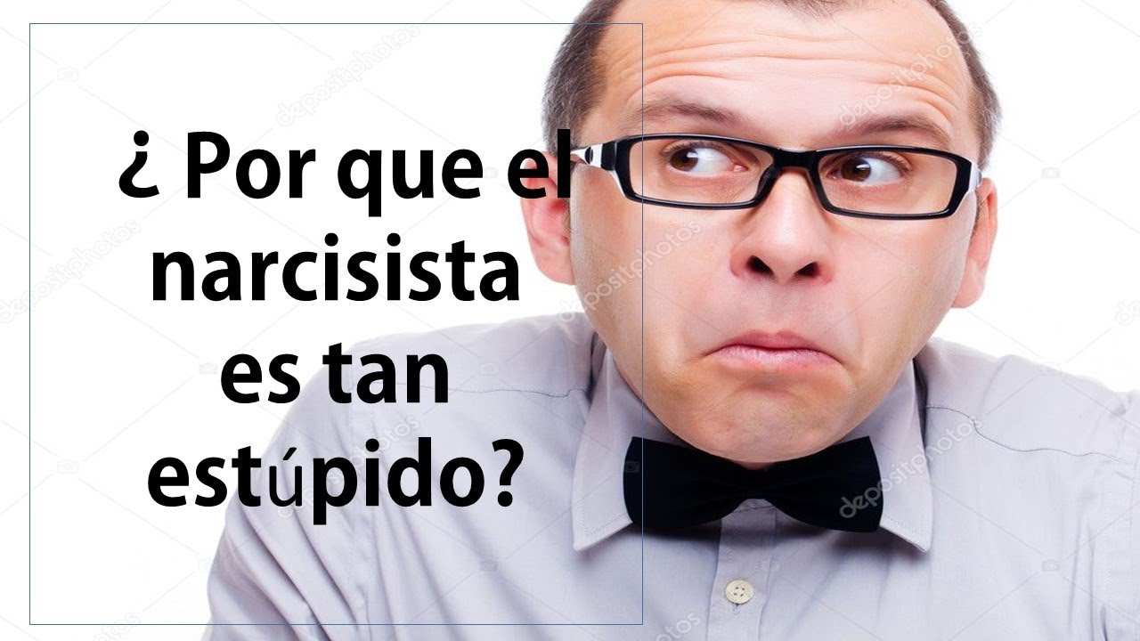 ¿Por qué EL NARCISISTA es tan estúpido?