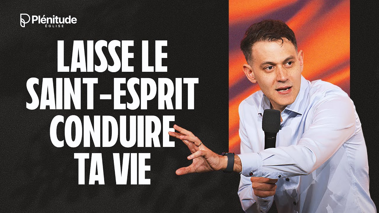 Laisse le Saint Esprit conduire ta vie ! - 