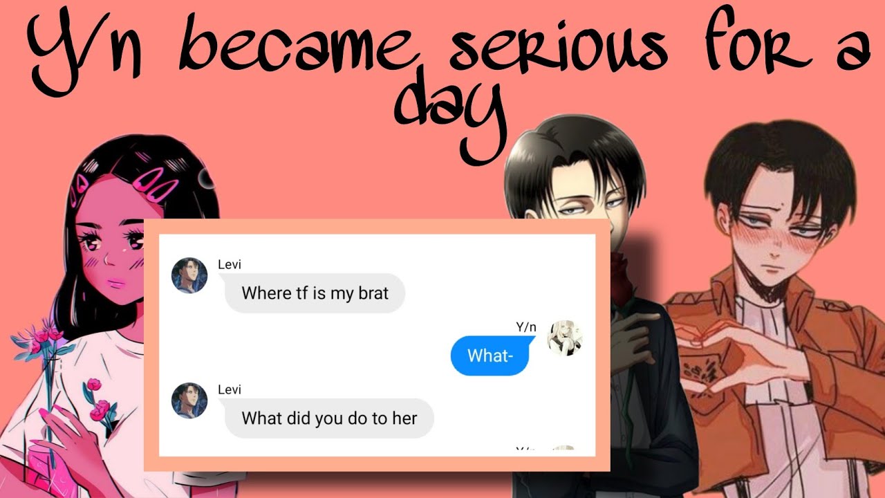 ||Y/n became serious for a day||Levi tries to be sweet||Levi x Y/n||AoT||