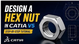 CATIA IS EASY How to Design a Hex Nut in CATIA V5 | Step-by-Step Tutorial
