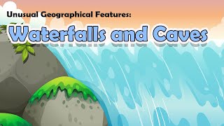 Incredible Geographical Features: Waterfalls And Caves | Geography For Students | Quiz Trivia