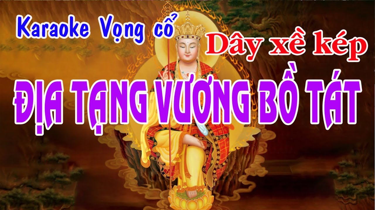 Karaoke vọng cổ ĐỊA TẠNG VƯƠNG BỒ TÁT - DÂY XỀ KÉP