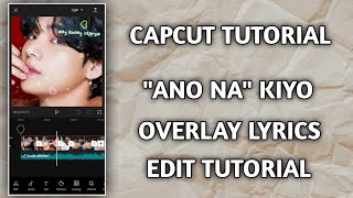 Capcut Edit Tutorial - Ano Na; Kiyo Overlay Lyrics Edit | Mharky Tutorial Ph screenshot 5