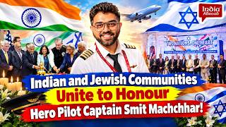 Indian and Jewish Communities Unite to Honour Hero Pilot Smit Machchhar / India Abroad®