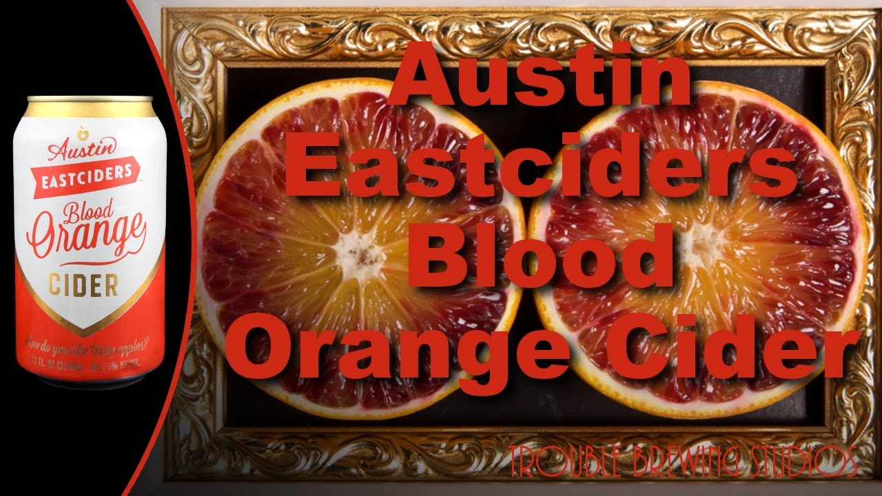 Austin Eastciders Blood Orange Beer Bros and Spring Ciders Part 1 YouTube
