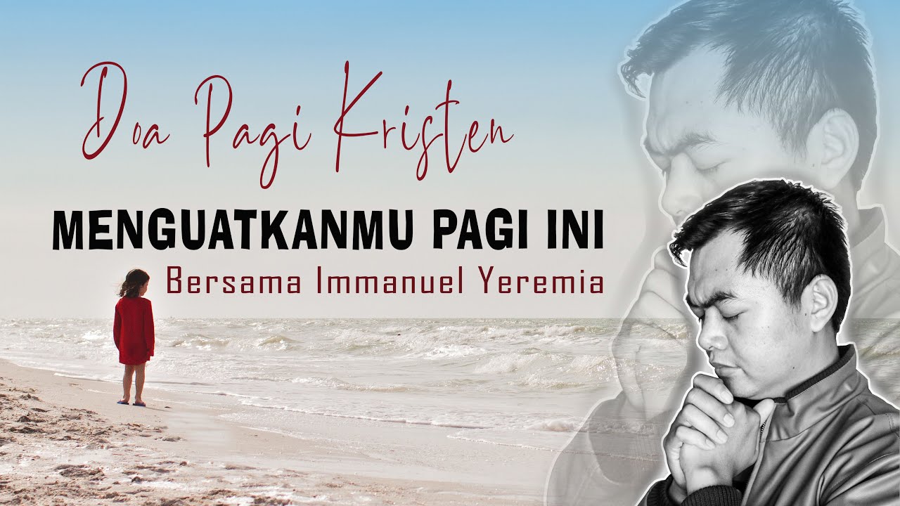 Menguatkanmu Pagi Ini - Renungan Harian Kristen & Doa Pagi Kristen - Mezbah Doa Syukur Terbaru 2024