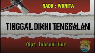 TINGGAL DIKHI TENGGALAN (nada wanita) Cipt,tabrani tiar - lagu lampung karaoke