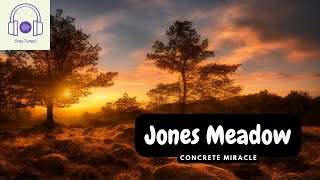 🔘Jones Meadow - Concrete Miracle🔘
