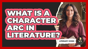 What Is A Character Arc In Literature?