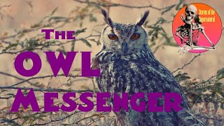 The Owl Messenger | Interview with Mike Clelland | Stories of the Supernatural
