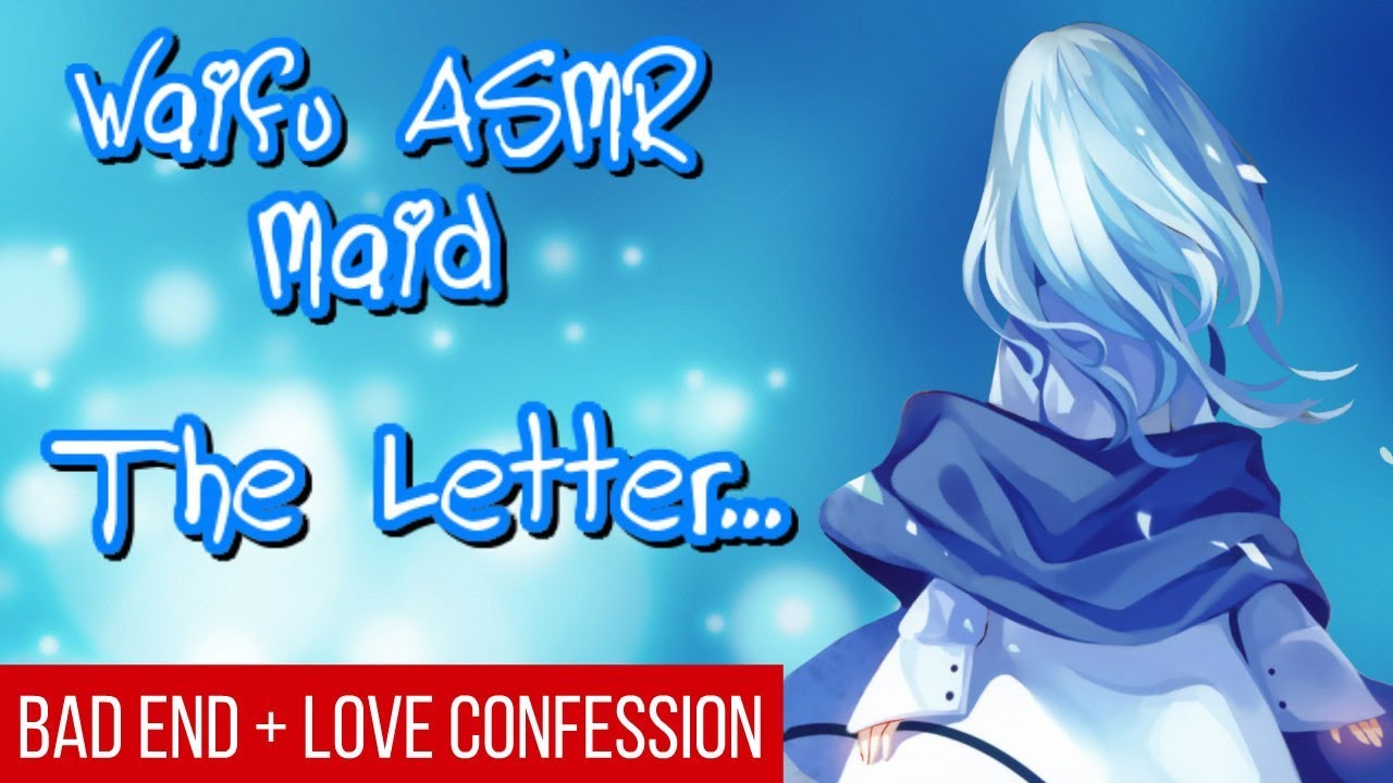 ♥ Waifu ASMR | BAD END + LOVE CONFESSION: The Letter | MAID |【ROLEPLAY / ASMR】♥