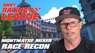 Zwift Racing League - Montmartre Mixer  Race Recon