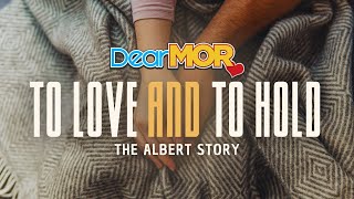 Dear Mor to Love And To Hold  The Albert Story