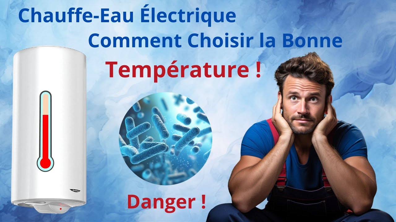 Chauffe Eau Électrique  Comment Choisir la Bonne Température
