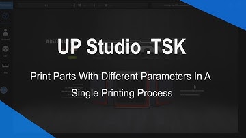 UP Studio.TSK - Print parts with different parameters in a single printing process | Cetus 3D