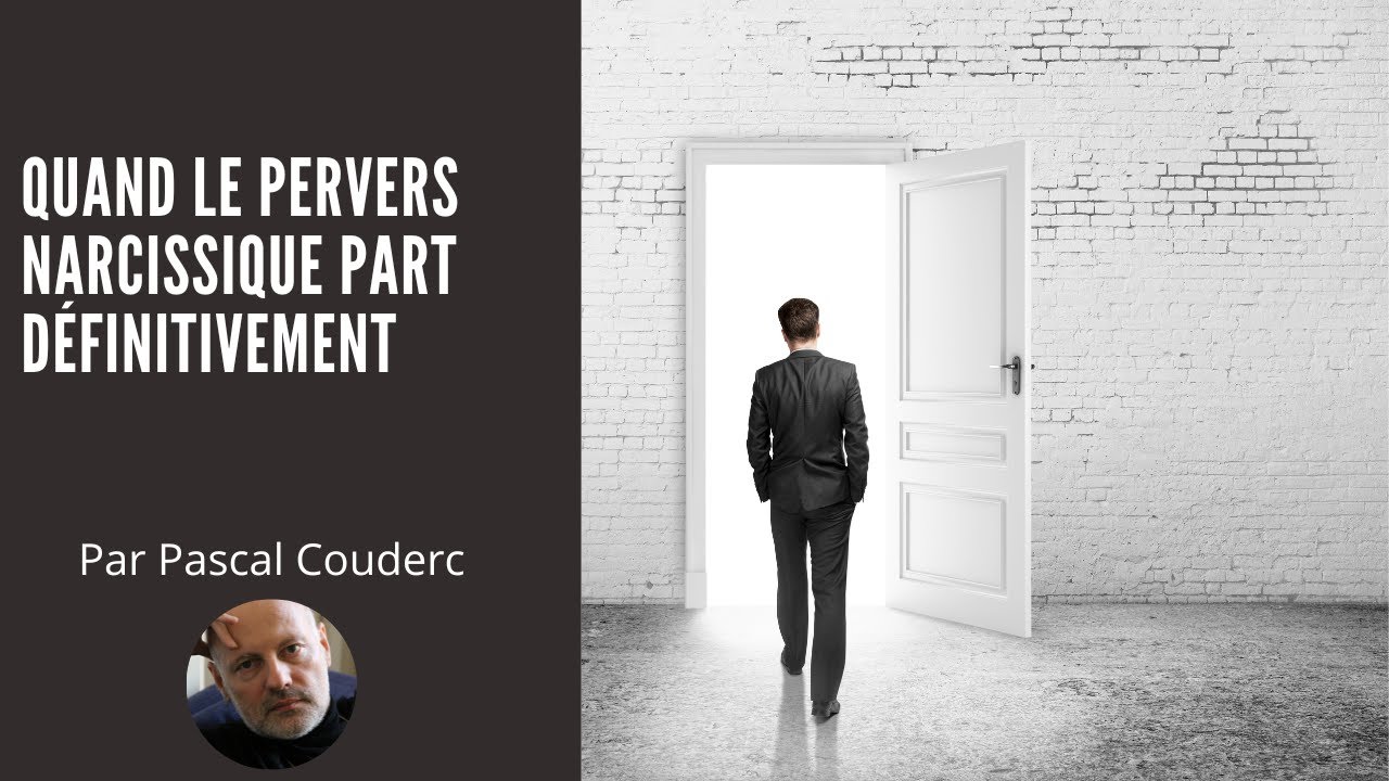 QUAND LE PERVERS NARCISSIQUE PART DÉFINITIVEMENT