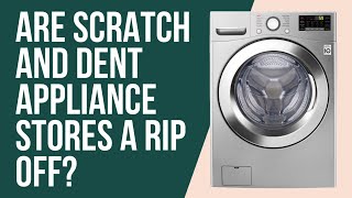 Scratch And Dent Appliance Stores A Good Deal Or Not