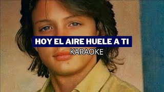 HOY EL AIRE HUELE A TI (Karaoke) Tono BAJO