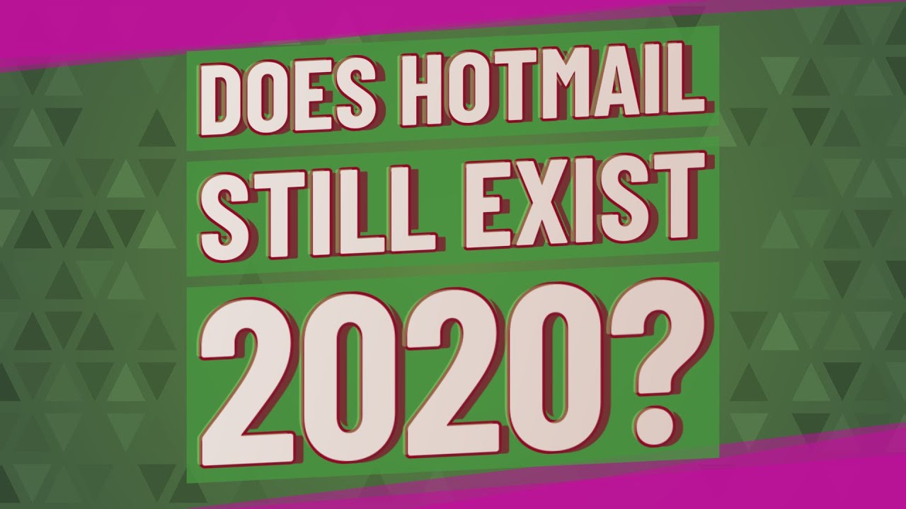 hhotmail  Update 2022  Does Hotmail still exist 2020?