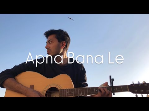 Apna Bana Le | Arijit Singh Apna Bana Le | Arijit Singh