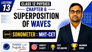 Class 12, CH 06, L 13. Superposition of Waves, Sonometer : MHT-CET 