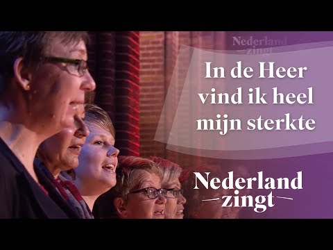 In De Heer Vind Ik Heel Mijn Sterkte Nederland Zingt
