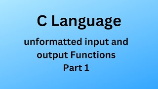 C26. Unformatted Input and output functions getchar() and putchar()