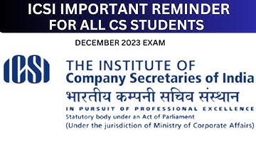 ICSI IMPORTANT REMINDER FOR ALL CS STUDENTS REGARDING DECEMBER 2023 EXAM