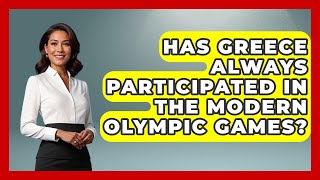 Has Greece Always Participated In The Modern Olympic Games? - Talking Greece