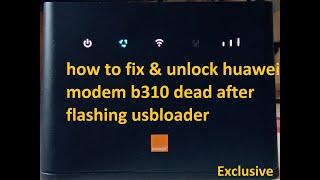 how to fix huawei modem b310 dead after flashing usbloader  (Exclusive solution )