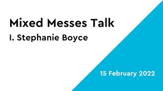 Mixed Messes: A talk by I. Stephanie Boyce