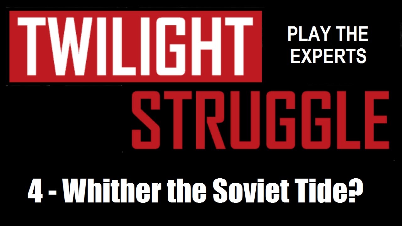 Twilight Struggle - Expert Play / Let's Play - Standard Rules - #4: Whither the Soviet Tide?