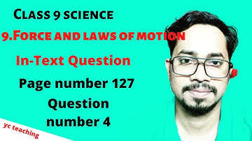 Class 9th Science Chapter 9 | In-Text Questions-Page No. 127 (NCERT) | Force & Laws of Motion