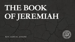 Adults Sunday School: The Book of Jeremiah by Rev. Samuel Joseph on May 5, 2024