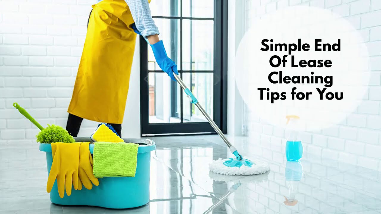 Simple End of Lease Cleaning Tips For You YouTube