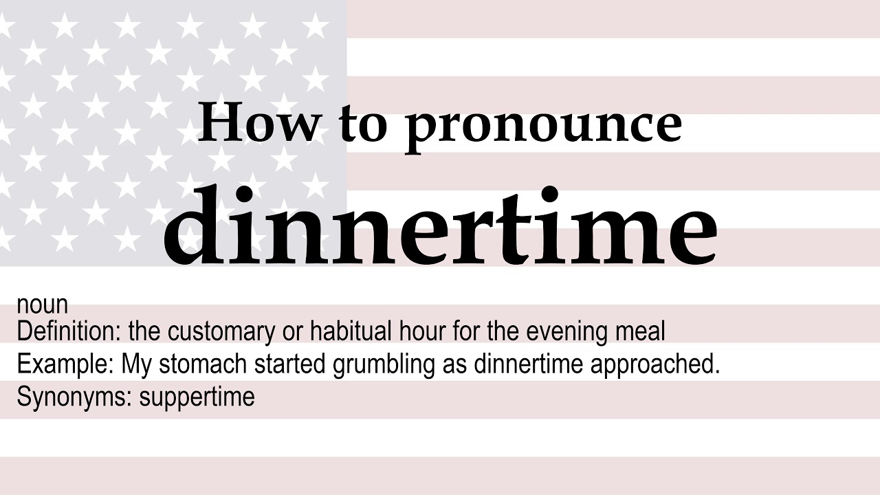 How to pronounce 'dinnertime' + meaning - YouTube