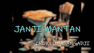 CHOKY UMASANGADJI - [[JANJI MANTAN]] ( Video Lirik)