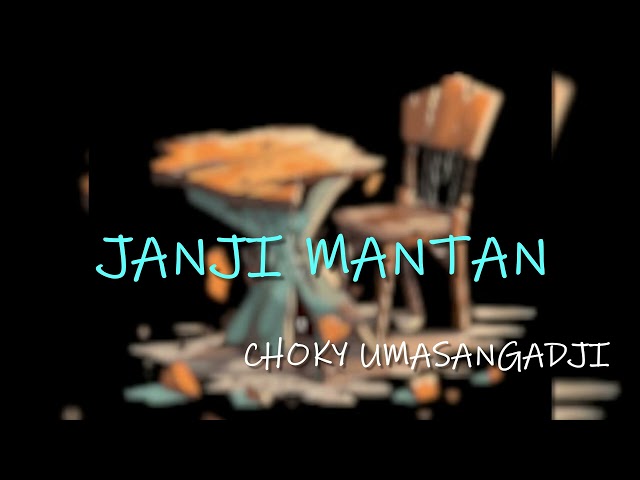 CHOKY UMASANGADJI - [[JANJI MANTAN]] (Official Video Lirik) class=