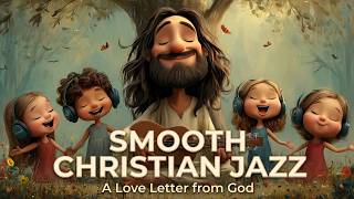 Christian Café Jazz | A Love Letter from God - Soft Scripture Music for Rest &amp; Reflection