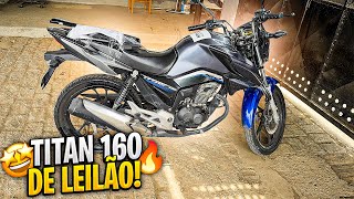 COMPREI UMA TITAN160 NO LEILÃO!! 🔥 *será que valeu a pena?*