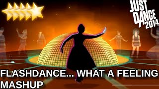 Just Dance 2014 | Flashdance… What A Feeling - Mashup
