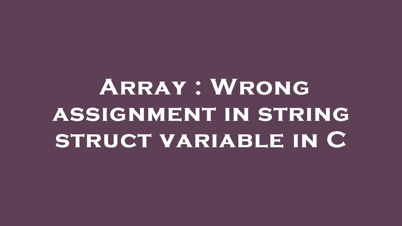 Array : Wrong assignment in string struct variable in C - YouTube