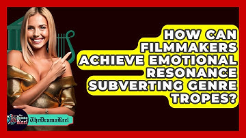 How Can Filmmakers Achieve Emotional Resonance Subverting Genre Tropes? - The Drama Reel