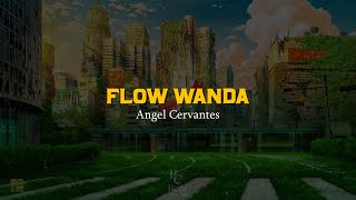Flow Wanda 💪 | Angel Cervantes | VIDEO LETRA\/LYRICS OFICIAL