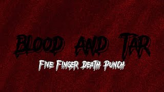 Five Finger Death Punch - Blood And Tar (Lyric Video)
