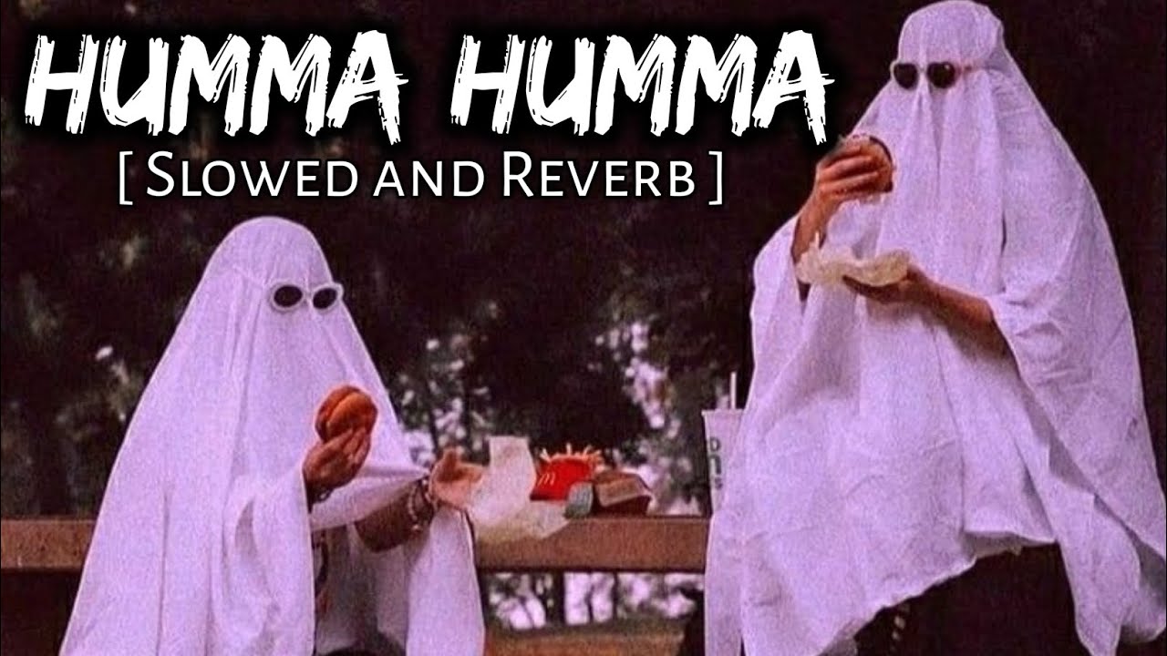 Humma Humma [ Slowed and Reverb ] LXM - YouTube