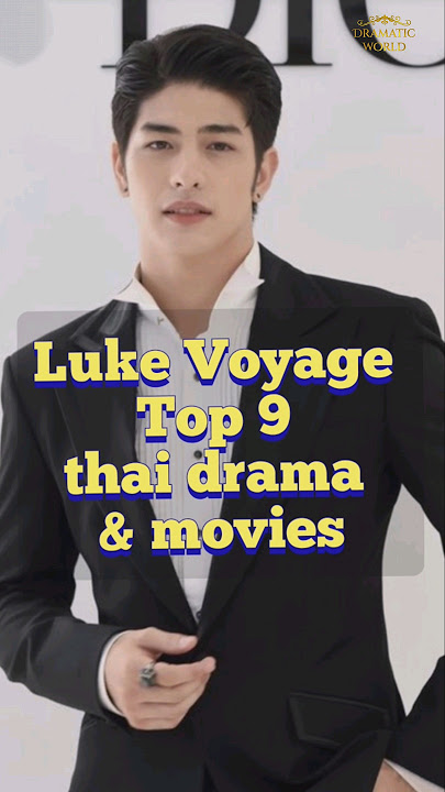 Top 9 thai drama & movies of luke voyage #youtube #thaidrama #lukevoyage