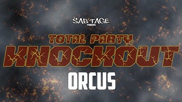Total Party Knockout Fight III: Orcus